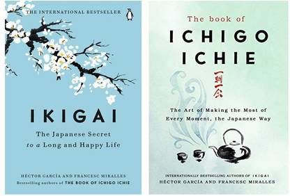 IKIGAI + ICHIGO ICHIE - The Japanese Secret To A Long And Happy Life & The Art Of Making The Most Of Every Moment The Japanese Way Set Of 2 (Two) Books
