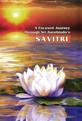 FOCUSED JOURNEY THROUGH SAVITRI A (HC)