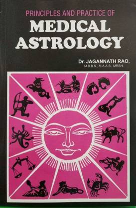 Principles and Practice of Medical Astrology