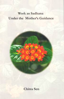 WORK AS SADHANA UNDER MOTHER'S GUIDANCE