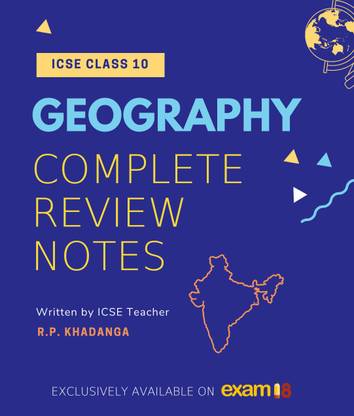 Exam18 ICSE Class 10 Geography Complete Revision Notes with Map Work