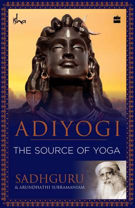 Adiyogi: The Source Of Yoga (English, Paperback, Sadhguru)