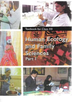 Ncert होम साइंस ह्यूमन इकोलॉजी एंड फैमिली साइंसेस पार्ट 1 फॉर क्लास 12th