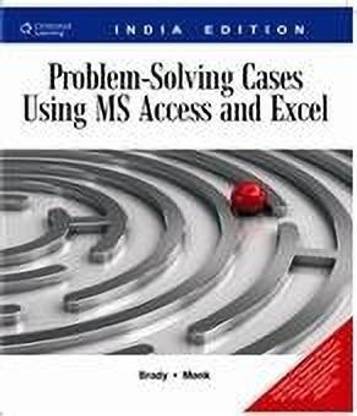 Problem-Solving Cases Using Ms Access and Excel 1st  Edition