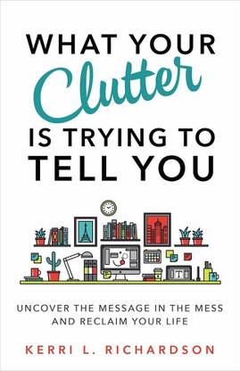 What Your Clutter is Trying to Tell You