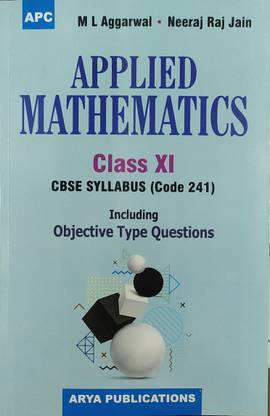 Applied Mathematics For Class-11 By M L Aggarwal CBSE Syllabus ( Code 241) For ( 2020-2021) Examination