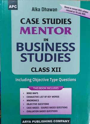 Case Studies Mentor In Business Studies For Class-12 By Alka Dhawan For ( 2020-2021) Examination