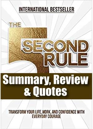 The 5 Second Rule: Transform Your Life, Work, And Confidence With Everyday Courage