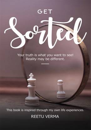 Get Sorted- Your truth is what you want to see. Reality may be different