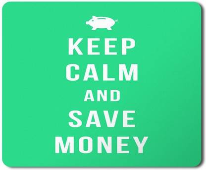 5 ACE keep calm and save money Printed Designer Premium Rubber base mouse pad for Laptop|Dekstop-7x8.5 Inches Non Slip Base Mousepad