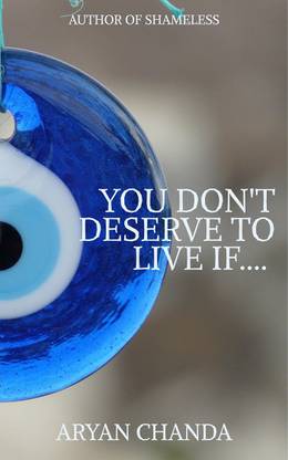 YOU DON'T DESERVE TO LIVE IF....