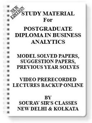 POSTGRADUATE DIPLOMA IN BUSINESS ANALYTICS [ PACK OF 4 BOOKS ] Study Material +MODEL SOLVED PAPERS+SUGGESTION PAPERS+PREVIOUS YEAR SOLVES+VIDEO PRERECORDED LECTURES BACKUP ONLINE