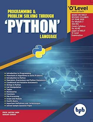 O Level Made Simple Programming & Problem Solving Through 'PYTHON' Language (M3-R5)  - O Leval Python Book 2020 by Satish Jain