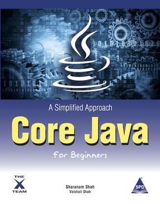 Core Java for Beginners: A Simplified Approach (Covers Java SE 13)