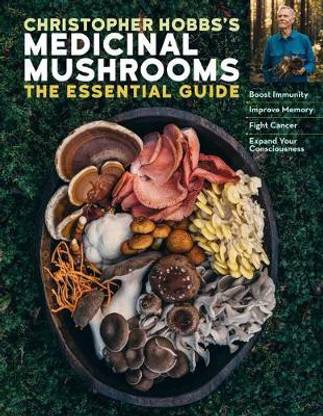 Christopher Hobbs's Medicinal Mushrooms: The Essential Guide