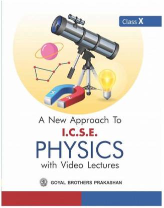 Goyal- A New Approach To ICSE Physics Class 10