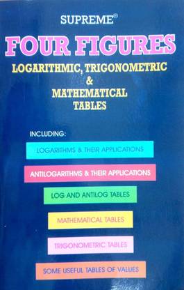 (Pack Of 3) SUPREME FOUR FIGURES LOGARITHIMIC, TRIGONOMETRIC & MATHEMATICAL TABLES INCLUDING LOGARITHMS & THEIR APPLICATIONS, ANTILOGARITHMS & THEIR APPLICATIONS, LOG AND ANTILOG TABLES MATHEMATICAL TABLES, TRIGONOMETRIC TABLES SOME USEFUL TABLES OF VALUES (Pack Of 3)