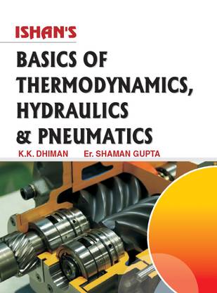 Basics of Thermodynamics, Hydraulics & Pneumatics