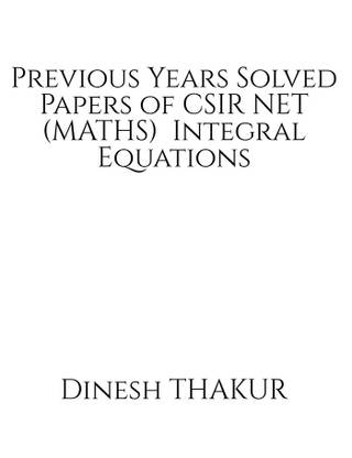 Previous Years Solved Papers of CSIR NET (MATHS) Integral Equations