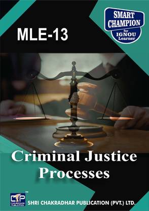 MLE 13 Criminal Justice Processes IGNOU Post Graduate Diploma In Criminal Justice (PGDCJ) IGNOU STUDY NOTES FOR EXAM PREPARATION WITH LATEST PREVIOUS YEARS SOLVED PAPERS