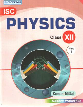 Nootan Isc Physics Class - 12 (Part 1 & 2)