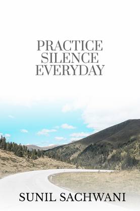 PRACTICE SILENCE EVERYDAY