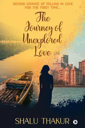 The Journey of Unexplored Love  - Second Chance of Falling in Love for the First Time…