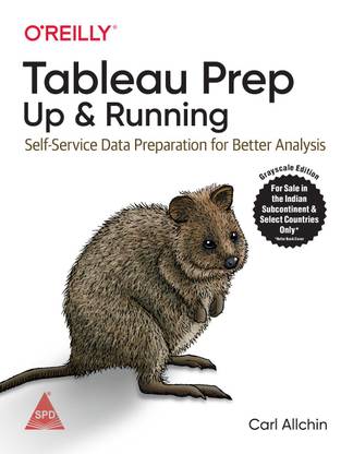 Tableau Prep: Up & Running - Self-Service Data Preparation for Better Analysis (Greyscale Indian Edition)