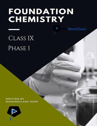 Foundation Chemistry Class IX (Phase 1)