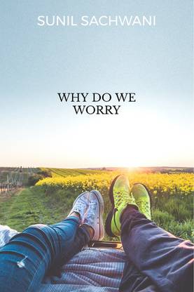 Why Do We Worry