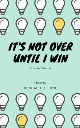 It's Not Over, Until I Win