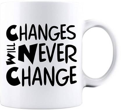 Mugnation Changes Will Never Change Motivational Quotes Printed Coffee Ceramic Coffee Mug