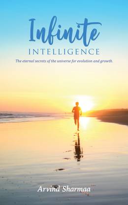 Infinite Intelligence - The eternal secrets of the universe for evolution and growth
