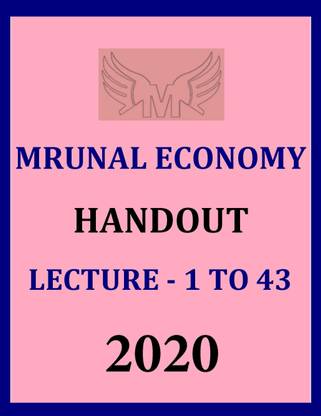 Mrunal Economy Handout Lecture - 1 To 43 -2020 [PHOTOCOPY XEROX]
