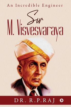 Sir M. Visvesvaraya  - An Incredible Engineer