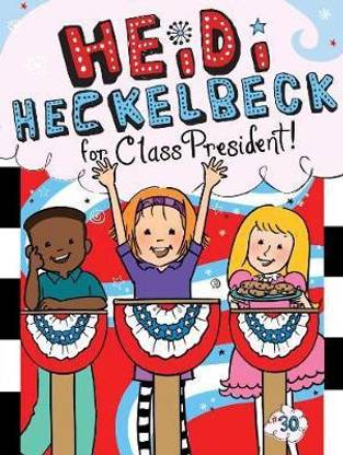 Heidi Heckelbeck for Class President: Volume 30