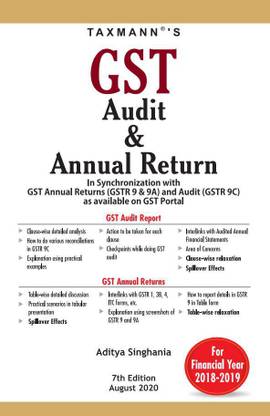 Taxmann's GST Audit & Annual Return-In Synchronization with GST Annual Returns (GSTR 9 & 9A) and Audit (GSTR 9C) as available on GST Portal (7th Edition August 2020-For Financial Year 2018-2019)