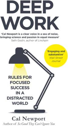 Deep Work: Rules For Focused Success In A Distracted