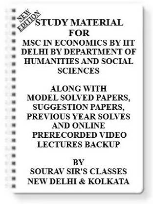 MSC IN ECONOMICS BY IIT DELHI BY DEPARTMENT OF HUMANITIES AND SOCIAL SCIENCES [ PACK OF 7 BOOKS ] Study Material +MODEL SOLVED PAPERS+SUGGESTION PAPERS+PREVIOUS YEAR SOLVES+VIDEO PRERECORDED LECTURES BACKUP ONLINE