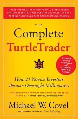 The Complete Turtletrader Complete Turtletrader: How 23 Novice Investors Became Overnight Millionaires