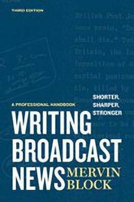 Writing Broadcast News - Shorter, Sharper, Stronger 3 Revised Edition