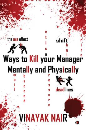 Ways to Kill Your Manager Mentally and Physically