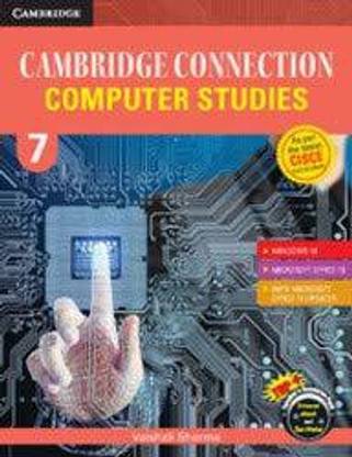 Cambridge Connection: Computer Studies for ICSE Schools Student Book 7