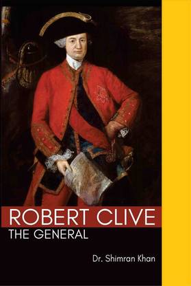 Robert Clive: The General