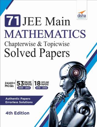 71 Jee Main Mathematics Online (2020 - 2012) & Offline (2018 - 2002) Chapterwise + Topicwise Solved Papers