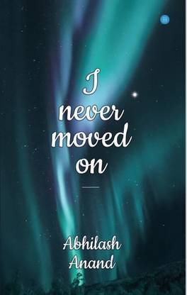 I Never Moved on