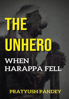 THE UNHERO: When Harappa Fell