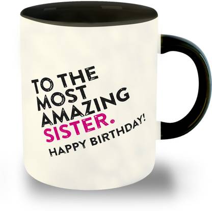 whats your kick Birthday, Happy Birthday Sister Printed Black Inner Colour Ceramic Coffee- Gift for Sister, Gift for Sweet Sister, Best Gift, Unique Gifts (Multi 4) Ceramic Coffee Mug