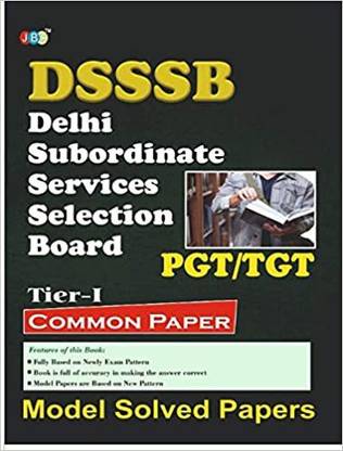 “MODEL SOLVED PAPERS”-‘PGT/TGT’ “COMMON PAPER” (TIER-1):- “DSSSB”-Delhi Subordinate Services Selection Board