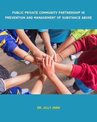 Public Private Community Partnership in Prevention and Management of Substance Abuse